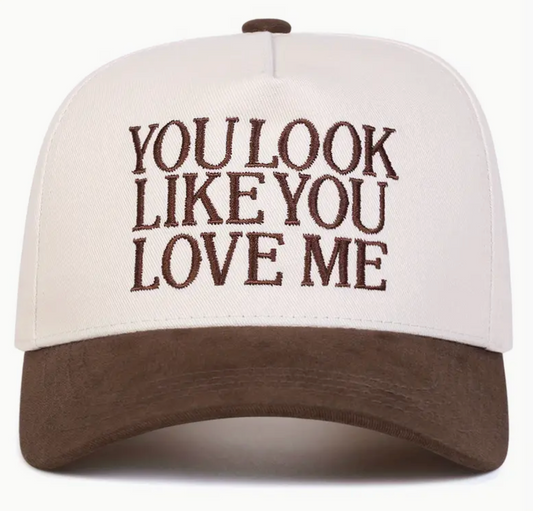 You Look Like You Love Me Hat