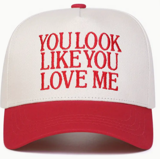 You Look Like You Love Me Hat